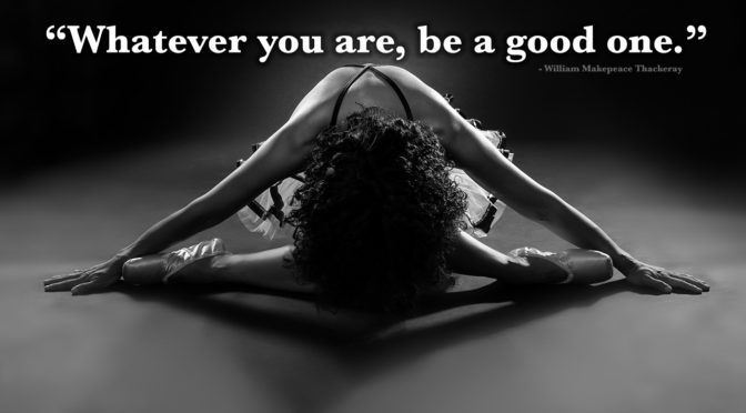 Whatever You Are, Be A Good One